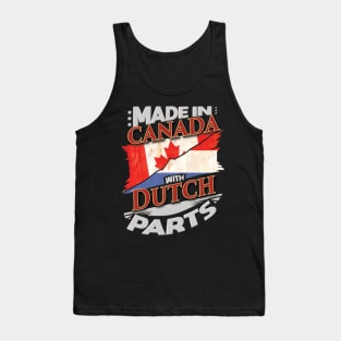 Made In Canada With Dutch Parts - Gift for Dutch From Netherlands Tank Top